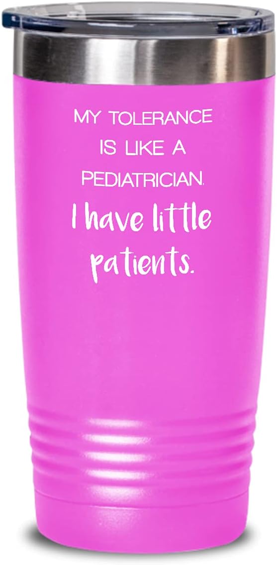 Pediatrician White Tumbler My tolerance is like a pediatrician 20oz, Pink