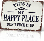 This Is My Happy Place Don't Fuck It Up Metal Sign, 8x12 Inch Aluminum Wall Art, Funny Rustic Style for Man Cave, Garage, Bedroom
