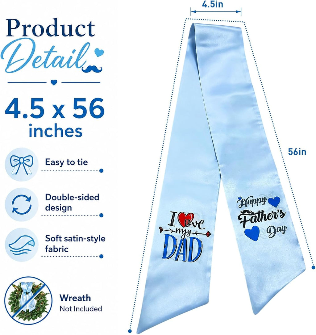 Father's Day Wreath Sash for Front Door, 4.5 x 56 Inch Blue Satin Ribbon with Happy Father's Day I Love My Dad Design, Garland Accessory for Porch Home Decor
