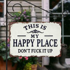 This Is My Happy Place Don't Fuck It Up Metal Sign, 8x12 Inch Aluminum Wall Art, Funny Rustic Style for Man Cave, Garage, Bedroom