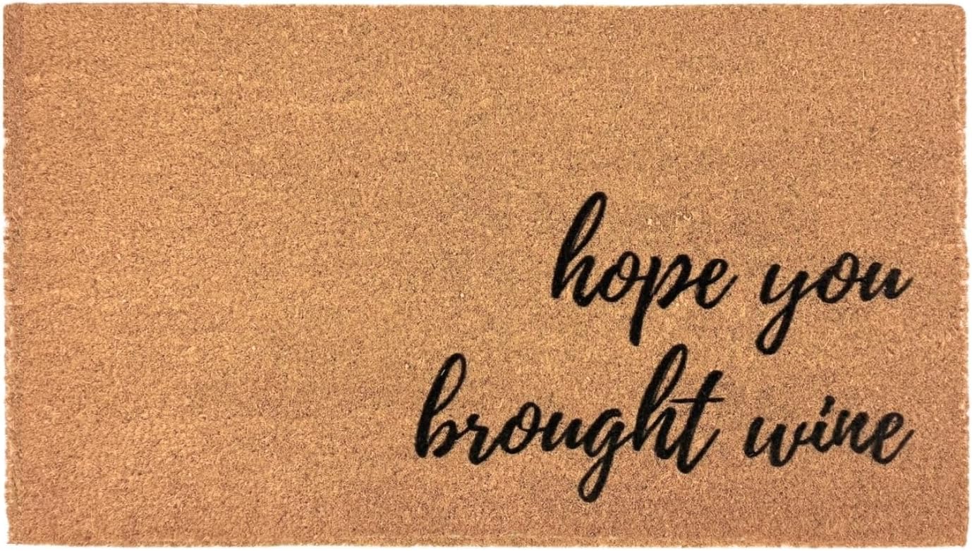 Hope You Brought Wine Door Mat 17x30 Inch - Entryway Doormat with Non-Slip Rubber Backing and Organic Coco Coir - Welcome Mat with Non-Slip Backing - Made in USA (Hope You Brought Wine)
