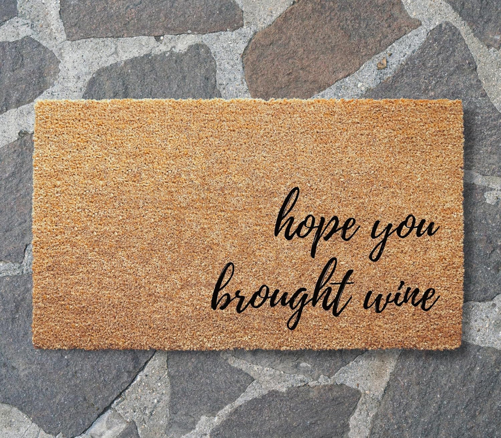 Hope You Brought Wine Door Mat 17x30 Inch - Entryway Doormat with Non-Slip Rubber Backing and Organic Coco Coir - Welcome Mat with Non-Slip Backing - Made in USA (Hope You Brought Wine)