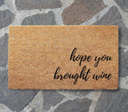 Hope You Brought Wine Door Mat 17x30 Inch - Entryway Doormat with Non-Slip Rubber Backing and Organic Coco Coir - Welcome Mat with Non-Slip Backing - Made in USA (Hope You Brought Wine)